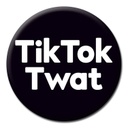 DM TIK TOK TWAT BADGE 