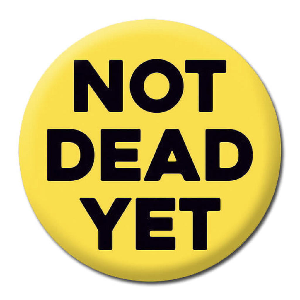 DM NOT DEAD YET BADGE