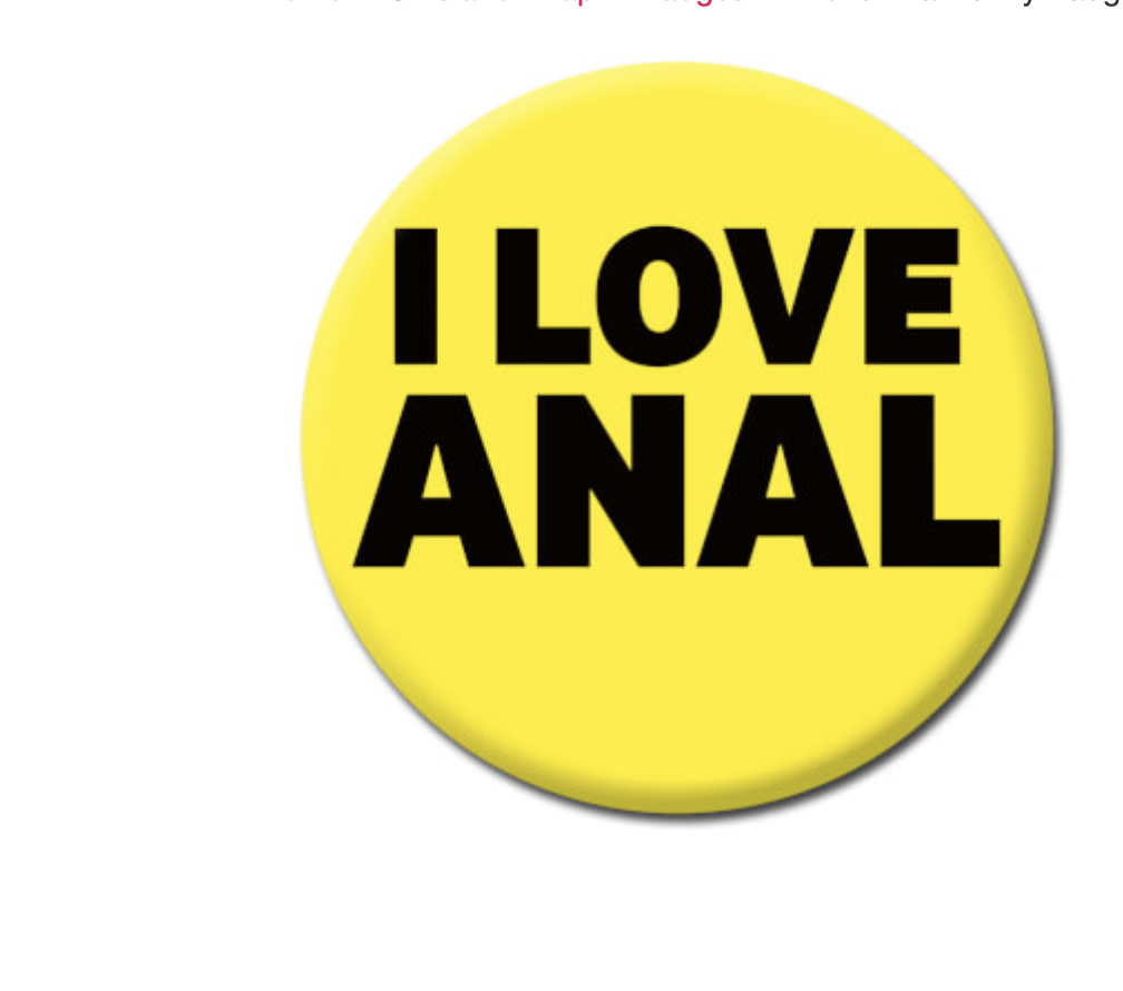 DM I LOVE ANAL BADGE