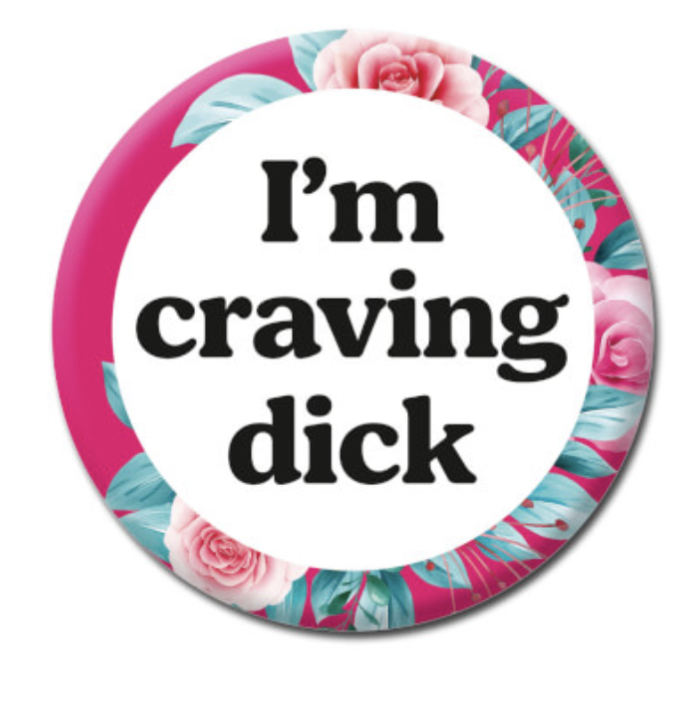 DM CRAVING DICK BADGE