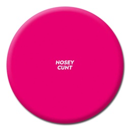 [2100000274871] DM NOSEY CUNT BADGE