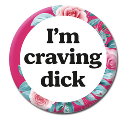 [2100000274925] DM CRAVING DICK BADGE